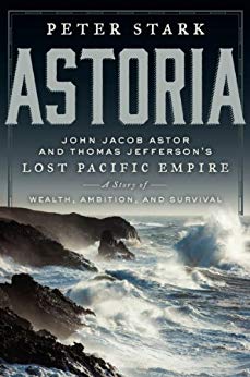 John Jacob Astor and Thomas Jefferson's Lost Pacific Empire