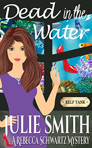 Dead In The Water (The Rebecca Schwartz Series - Book 4)