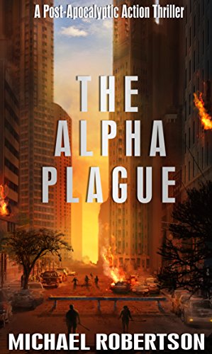 A Post-Apocalyptic Action Thriller - The Alpha Plague