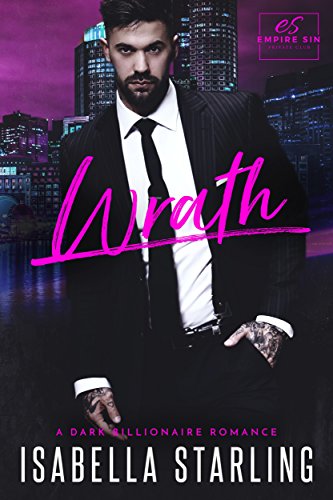 Wrath: A Dark Billionaire Romance (Empire Sin)
