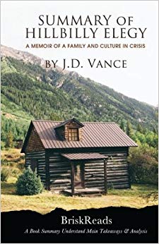 A Memoir of a Family and Culture In Crisis by J.D. Vance Understand Main TakeAways & Analysis