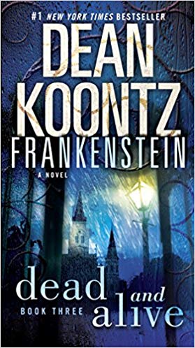 A Novel (Dean Koontz's Frankenstein - Book 3) - Dead and Alive