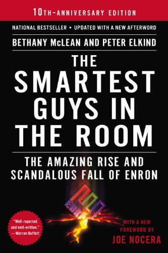 The Amazing Rise and Scandalous Fall of Enron - The Smartest Guys in the Room