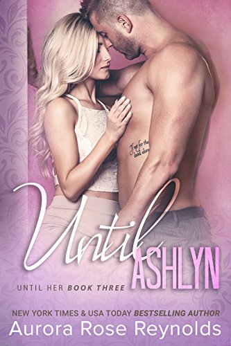 Until Ashlyn (Until Her/Him Book 4)