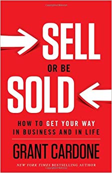 How to Get Your Way in Business and in Life - Sell or Be Sold