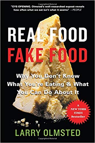 Real Food/Fake Food Why You Don't Know What You're Eating and What You Can Do About It