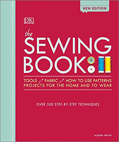 The Sewing Book: Over 300 Step-by-Step Techniques