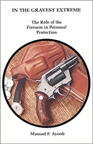 The Role of the Firearm in Personal Protection - In the Gravest Extreme