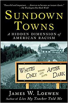 A Hidden Dimension of American Racism - Sundown Towns