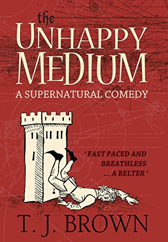 The Unhappy Medium: A Supernatural Comedy. Book 1