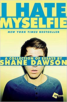 A Collection of Essays by Shane Dawson - I Hate Myselfie