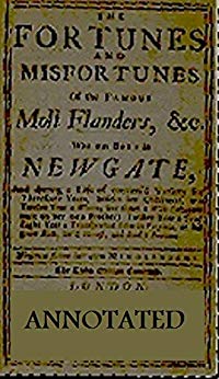 The Fortunes and Misfortunes of the Famous Moll Flanders (Annotated)