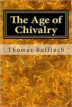 The Age of Chivalry (Bulfinch's Mythology) (Volume 2)