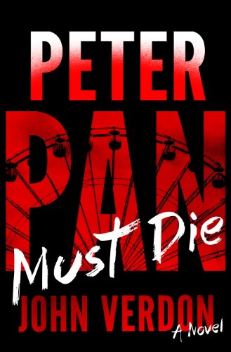 No. 4) - A Novel (A Dave Gurney Novel) - Peter Pan Must Die (Dave Gurney