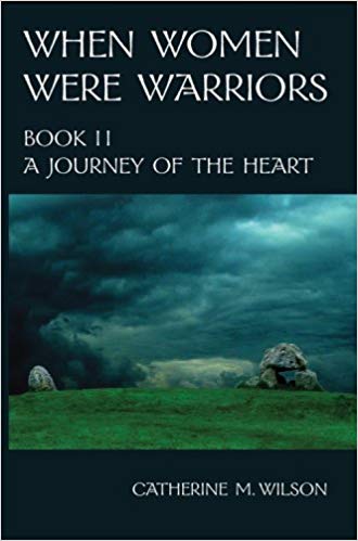 When Women Were Warriors Book II - A Journey of the Heart