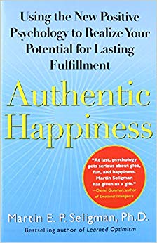 Using the New Positive Psychology to Realize Your Potential for Lasting Fulfillment