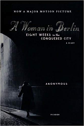 Eight Weeks in the Conquered City - A Woman in Berlin