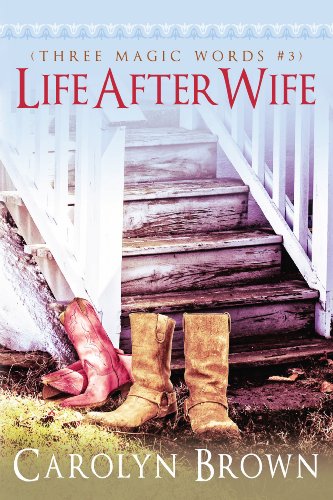 Life After Wife (A Three Magic Words Romance)