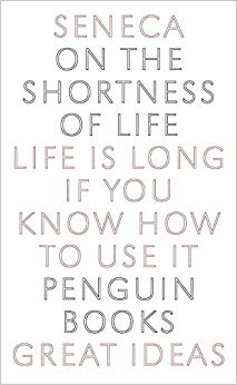 Life Is Long if You Know How to Use It (Penguin Great Ideas)