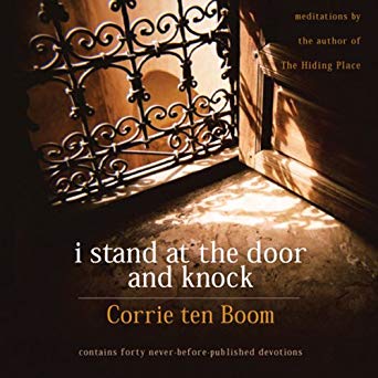 Meditations by the Author of The Hiding Place - I Stand at the Door and Knock