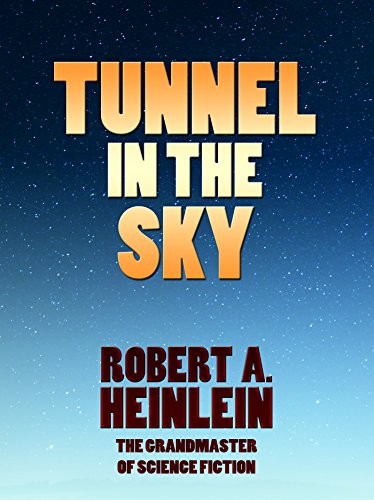 Tunnel in the Sky (Heinlein's Juveniles Book 9)