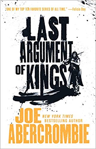 Last Argument of Kings (The First Law Trilogy)