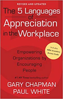 The 5 Languages of Appreciation in the Workplace - Empowering Organizations by Encouraging People