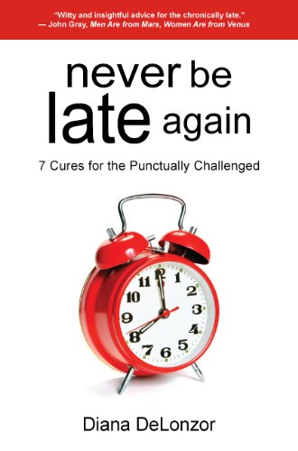 7 Cures for the Punctually Challenged - Never Be Late Again