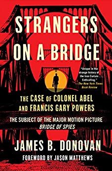 The Case of Colonel Abel and Francis Gary Powers - Strangers on a Bridge