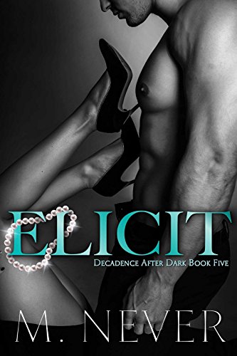 Elicit: Dark Romance (Decadence After Dark Book 5)