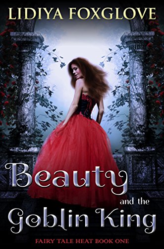 Beauty and the Goblin King (Fairy Tale Heat Book 1)