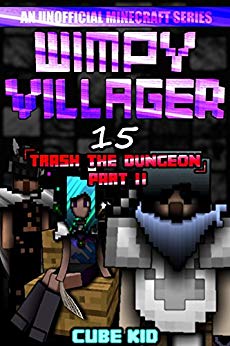 Wimpy Villager 15: Trash the Dungeon (Part II)