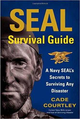 A Navy SEAL's Secrets to Surviving Any Disaster - SEAL Survival Guide