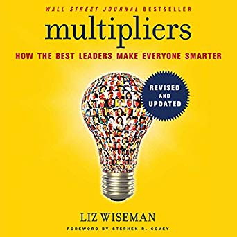 How the Best Leaders Make Everyone Smarter - Multipliers