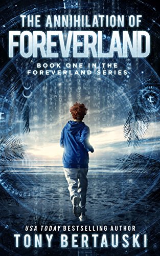 The Annihilation of Foreverland - A Science Fiction Thriller