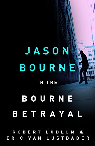 Robert Ludlum's The Bourne Betrayal - Book Five (Jason Bourne)