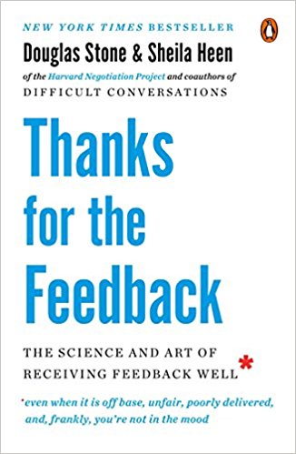 The Science and Art of Receiving Feedback Well - Thanks for the Feedback