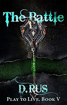 The Battle: Play to Live. A LitRPG Series (Book 5)