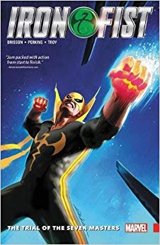 Iron Fist Vol. 1: The Trial of the Seven Masters