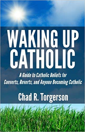 A Guide to Catholic Beliefs for Converts - and Anyone Becoming Catholic