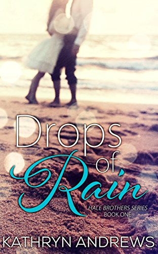 Drops of Rain (Hale Brothers Series Book 1)