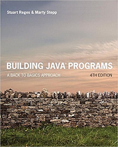 A Back to Basics Approach (4th Edition) - Building Java Programs