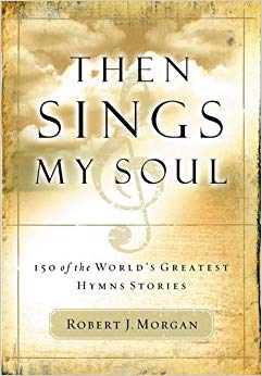 150 of the World's Greatest Hymn Stories - Then Sings My Soul