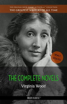 The Complete Novels + A Room of One's Own (The Greatest Writers of All Time)