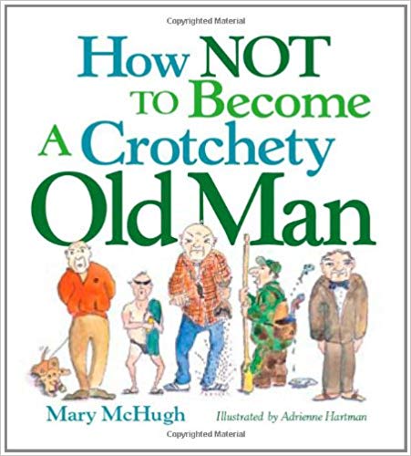 How Not to Become a Crotchety Old Man