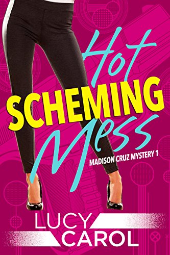 Hot Scheming Mess (Madison Cruz Book 1)