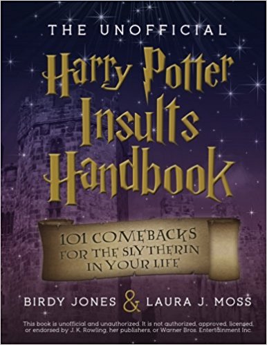 101 Comebacks For The Slytherin In Your Life - The Unofficial Harry Potter Insults Handbook