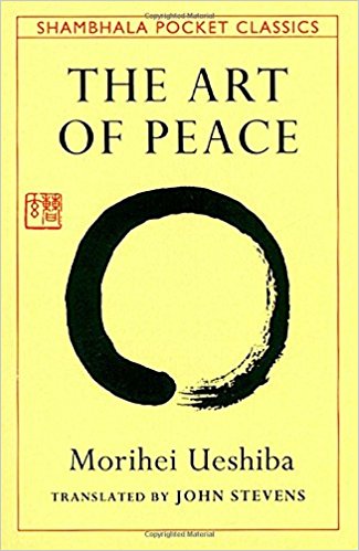 Teachings of the Founder of Aikido - The Art of Peace