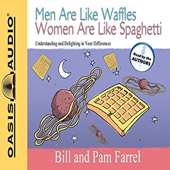 Understanding and Delighting in Your Differences - Men Are Like Waffles Women Are Like Spaghetti