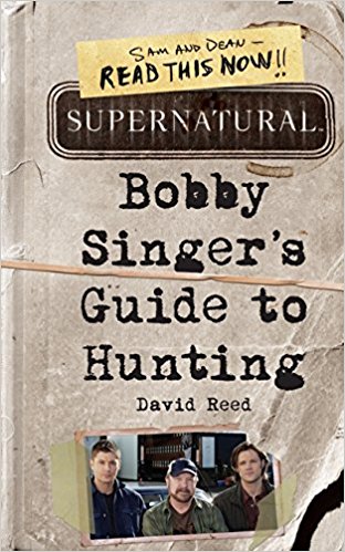 Supernatural: Bobby Singer's Guide to Hunting